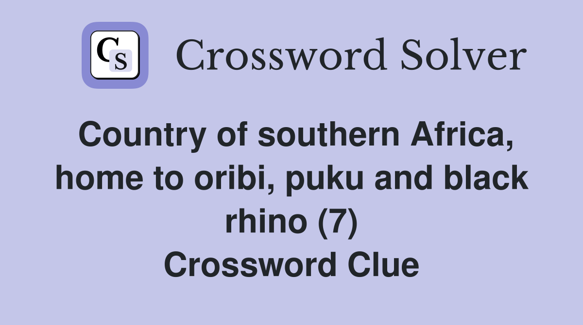 Country of southern Africa, home to oribi, puku and black rhino (7